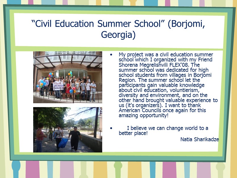 “Civil Education Summer School” (Borjomi, Georgia) My project was a civil education summer school